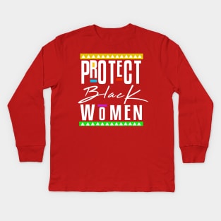 Protect Black Women Kids Long Sleeve T-Shirt